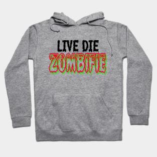 Live Die Zombifie Hoodie